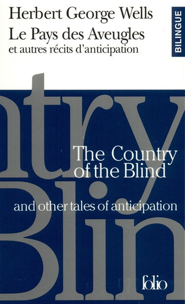 Le pays des aveugles : et autres récits d'anticipation. The country of the blind : and other tales of anticipation