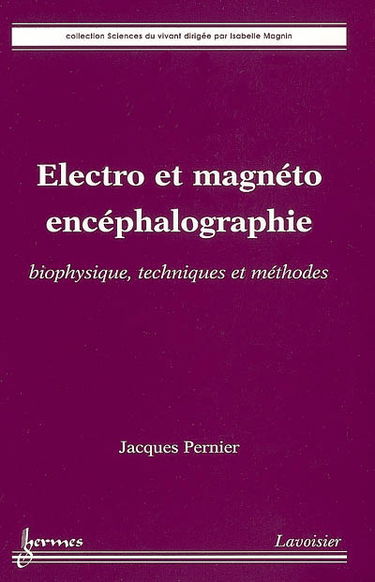 Electro et magnéto-encéphalographie : biophysique, techniques et méthodes