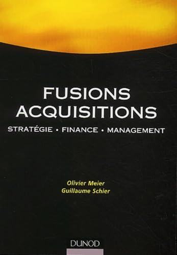 Fusions Acquisitions : Stratégie - Finance - Management