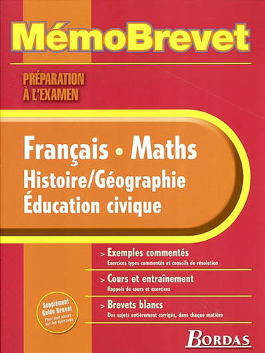 Français, maths, histoire-géographie, éducation civique : les épreuves du brevet : préparation à l'examen