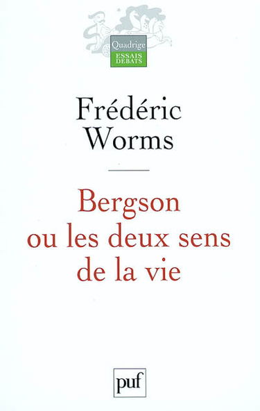 Bergson ou Les deux sens de la vie : étude inédite