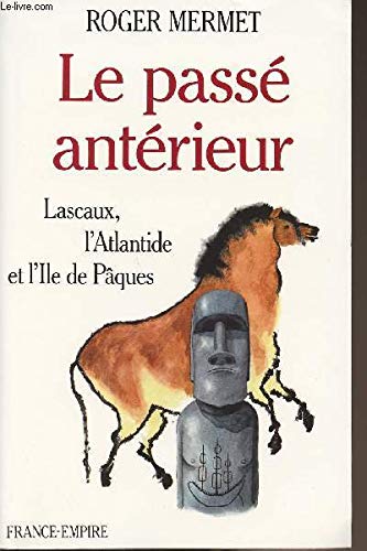 Le Passé antérieur : Lascaux, l'Atlantide et l'île de Pâques