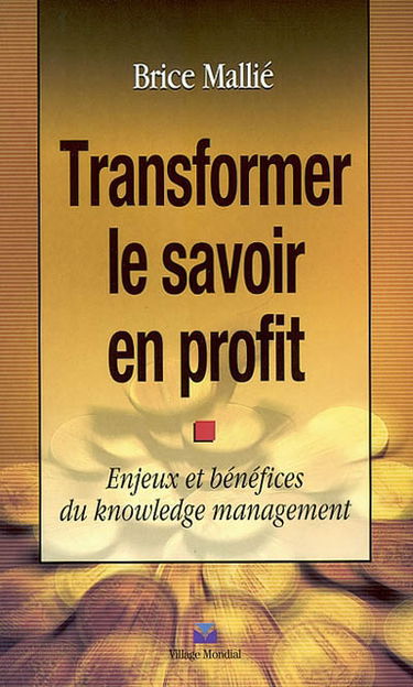 Transformer le savoir en profit : enjeux et bénéfices du knowledge management