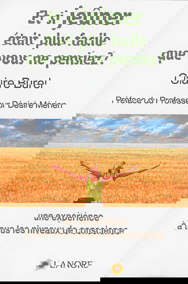 Et si jeûner était plus facile que vous ne pensiez ? : une expérience à tous les niveaux de conscience