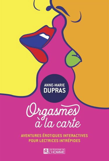 Orgasmes à la carte : Aventures érotiques interactives pour lectrices intrépides 1