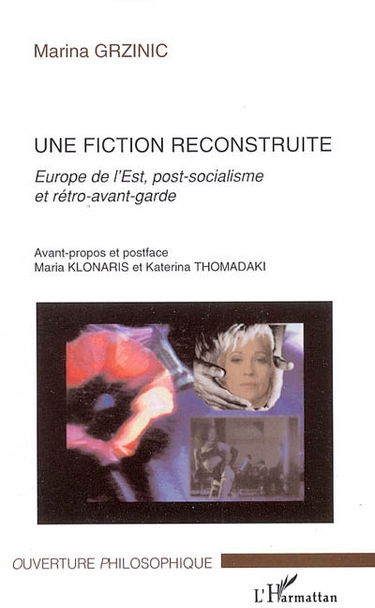 Une fiction reconstruite : Europe de l'Est, post-socialisme et rétro-avant-garde