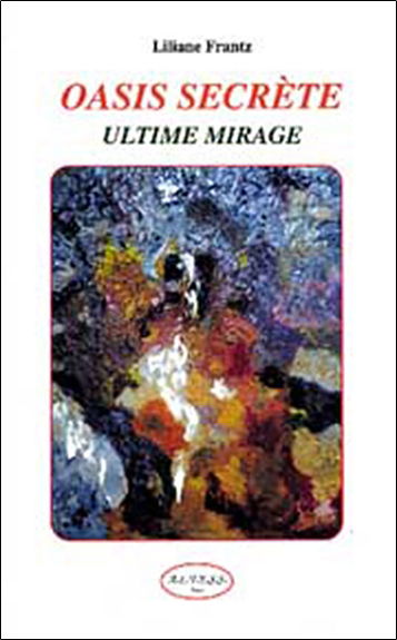 Ultime mirage : voyage au centre de soi