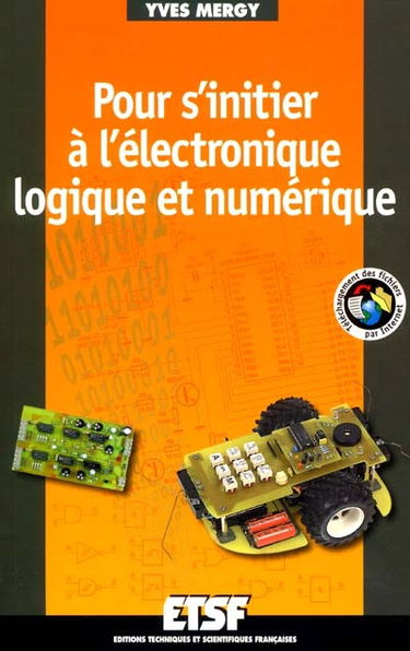 Pour s'initier à l'électronique logique et numérique