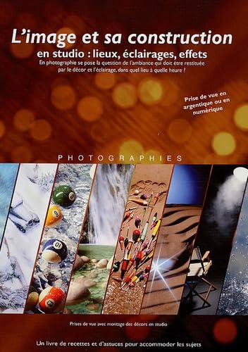 Photographie technique éclairage - L'image et sa construction : En studio : lieux, éclairages, effets