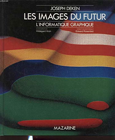 Les images du futur / l'informatique graphique