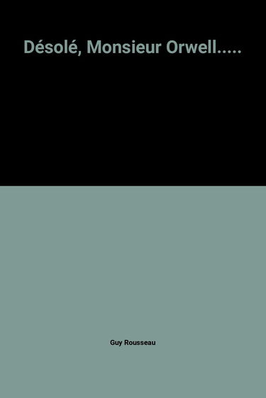 Désolé, Monsieur Orwell.....