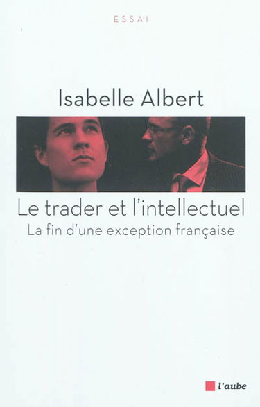 Le trader et l'intellectuel : la fin d'une exception française
