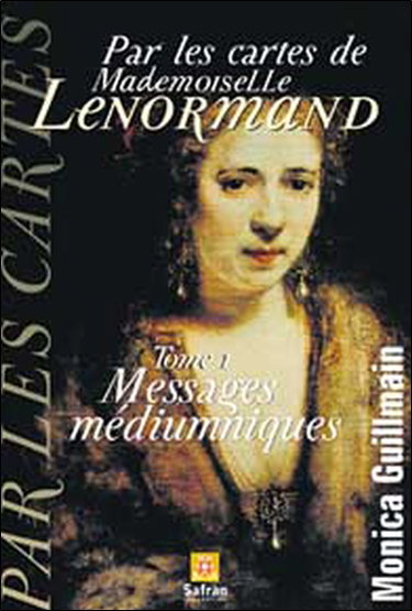 Couverture de Par les cartes de Mademoiselle Lenormand. Vol. 1. Messages médiumniques