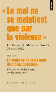 Les grands discours. Le mal ne se maintient que par la violence : déclaration du Mahatma Gandhi lors de son procès, 23 mars 1922. La vérite est la seule arme dont nous disposons : discours du dalaï-lama lors de la remise du prix Nobel de la paix, 10 décem