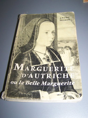 Couverture de Marguerite d'autriche ou la belle marguerite. par André Besson