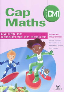 Cap maths, CM1 cycle 3 : cahier de géométrie et mesure : nouveaux programmes
