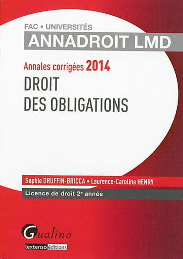 Droit des obligations : annales corrigées 2014 : licence de droit 2e année