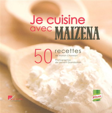 Couverture de Je cuisine avec Maïzena : 50 recettes