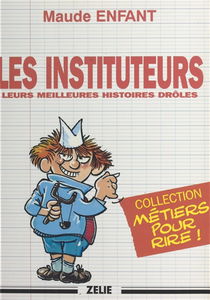 Les Instituteurs : leurs meilleures histoires drôles