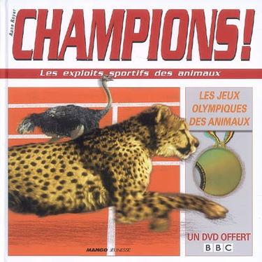 Champions ! : les exploits sportifs des animaux : les jeux Olympiques des animaux