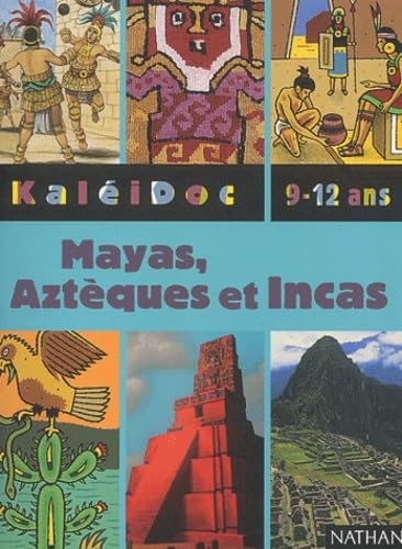 Mayas, Aztèques, Incas