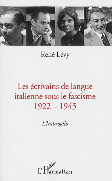 Les écrivains de langue italienne sous le fascisme, 1922-1945 : l'imbroglio