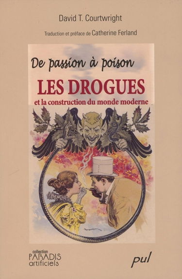 De passion à poison : les drogues et la construction du monde moderne