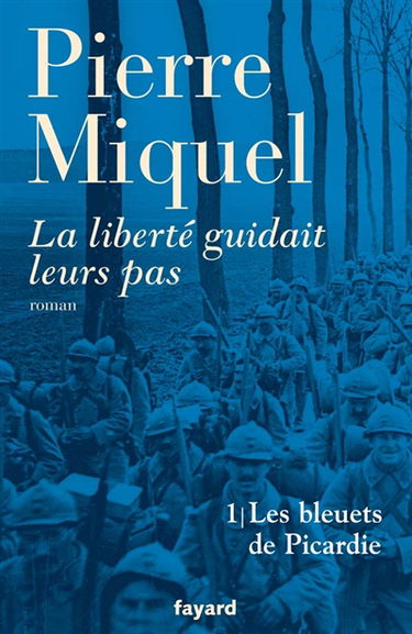 La liberté guidait leurs pas : suite romanesque. Vol. 1. Les bleuets de Picardie