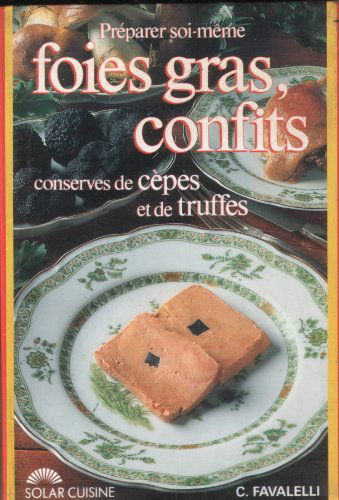 Préparer soi-même foies gras, confits et conserves de cèpes