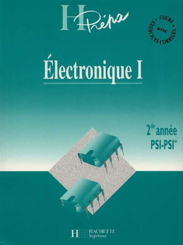 Electronique, 2e année PSI-PSI*. Vol. 1