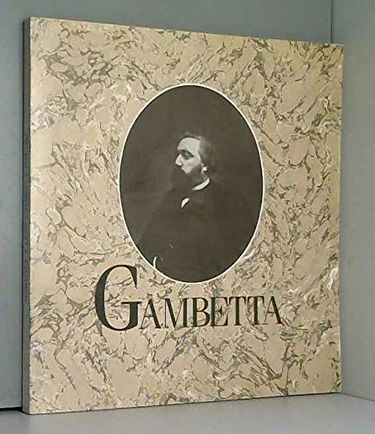 Hommage à Léon Gambetta : Exposition, Paris, Musée du Luxembourg, 18 novembre 1982-9 janvier 1983