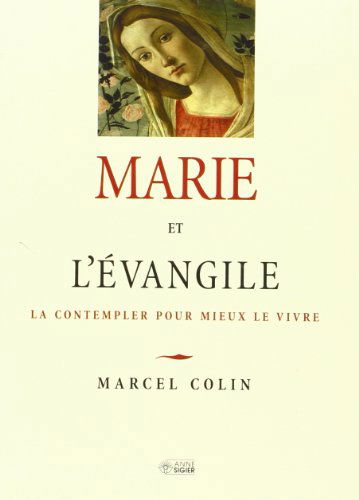 Marie et l'Evangile: La contempler pour mieux le vivre