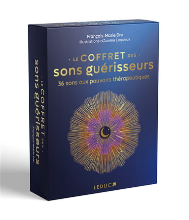 Le coffret des sons guérisseurs : 36 sons aux pouvoirs thérapeutiques