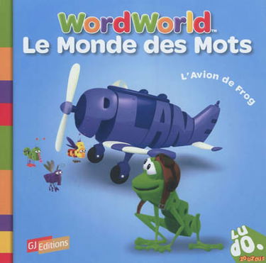 Le monde des mots. Vol. 6. L'avion de Frog. Word World. Vol. 6. L'avion de Frog