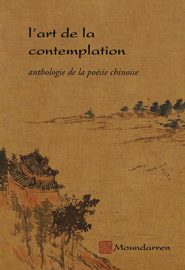 L'art de la contemplation: Anthologie de la poésie chinoise