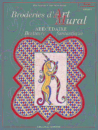 Broderies d'art mural : abécédaire : bestiaire fantastique