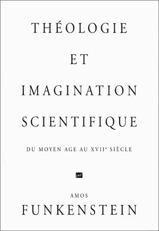 Théologie et imagination scientifique : du Moyen-Age au XVIIe siècle