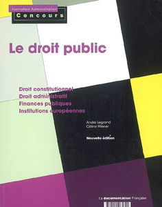 Le droit public : catégories A et B : droit constitutionnel, droit administratif, finances publiques, institutions européennes