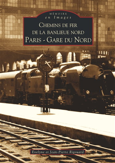 Chemins de fer de la banlieue Nord : Paris-Gare du Nord