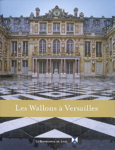 Les Wallons à Versailles : journée d'étude organisée dans la galerie basse du château de Versailles le 5 décembre 2007