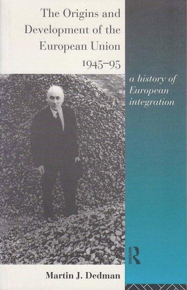 Couverture de The Origins and Development of the European Union 1945-1995: A History of European Integration