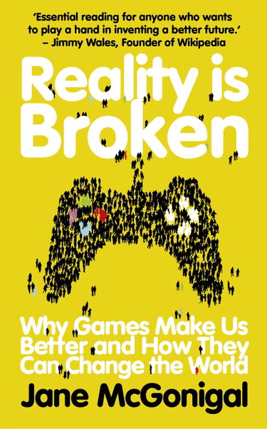 Couverture de Reality is Broken: Why Games Make Us Better and How They Can Change the World