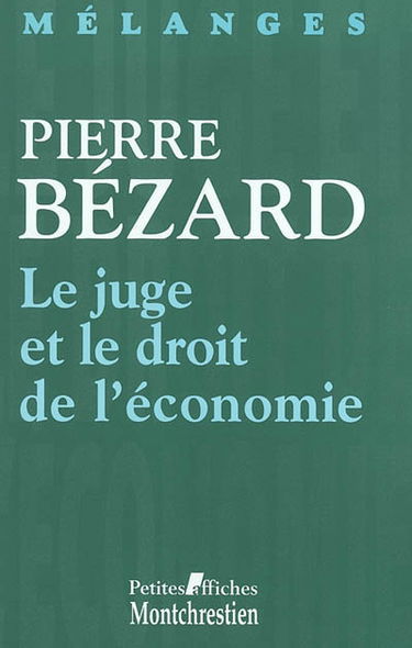 Mélanges en l'honneur de Pierre Bézard : le juge et le droit de l'économie