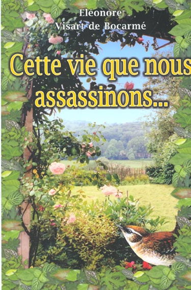 Cette vie que nous assassinons...