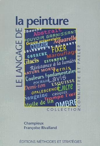 Le Langage De La Peinture. Ou Le Jargon De L'Atelier