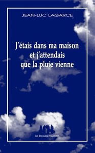 J'étais dans ma maison et j'attendais que la pluie vienne