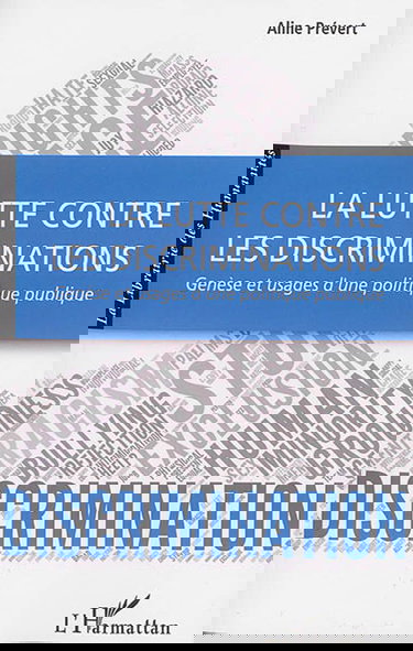 La lutte contre les discriminations : genèse et usages d'une politique publique