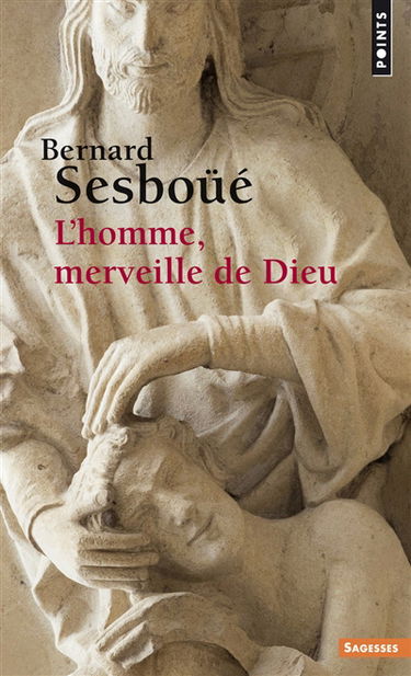 L'homme, merveille de Dieu : essai d'anthropologie christologique