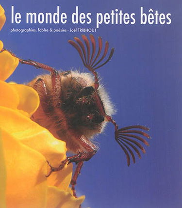 Le monde des petites bêtes. Vol. 1
