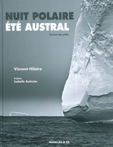 Nuit polaire, été austral : carnets des pôles
